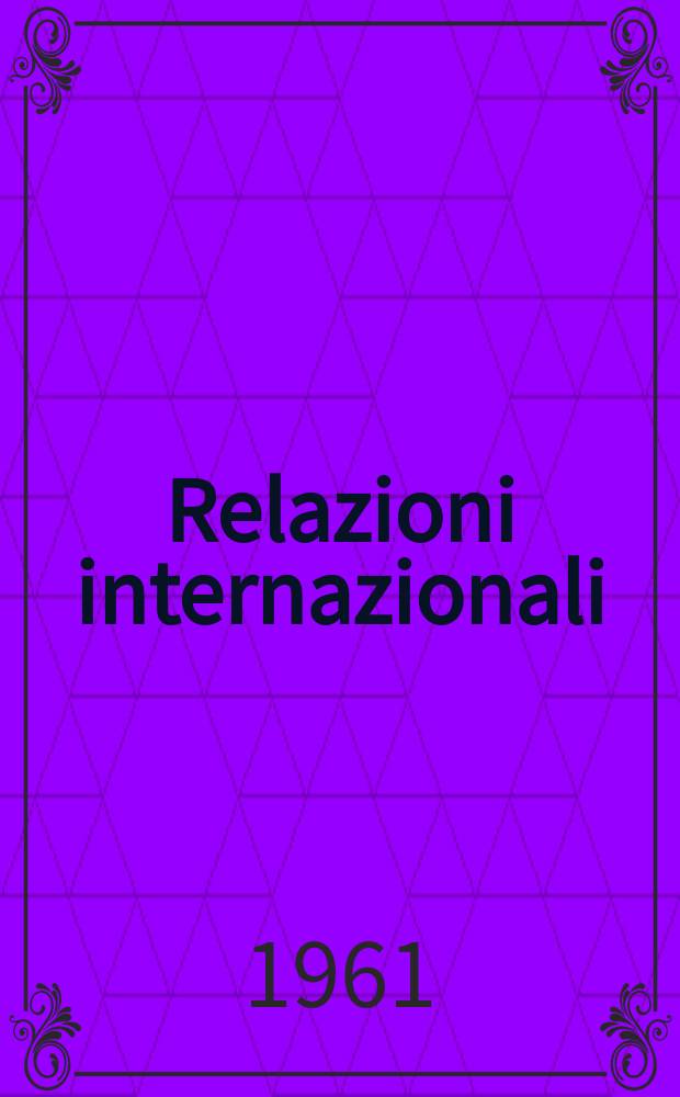 Relazioni internazionali : Settimanale di politica estera. Anno25 1961, №40