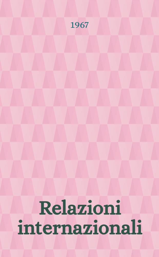 Relazioni internazionali : Settimanale di politica estera. Anno31 1967, №11