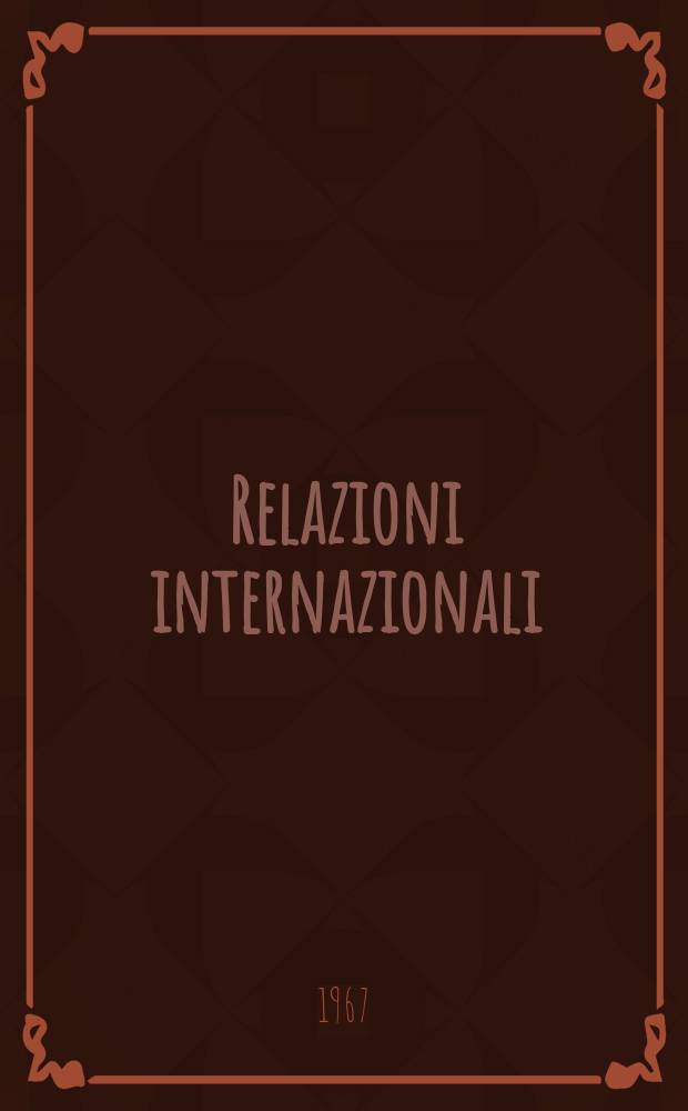 Relazioni internazionali : Settimanale di politica estera. Anno31 1967, №12