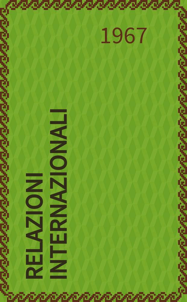 Relazioni internazionali : Settimanale di politica estera. Anno31 1967, №23