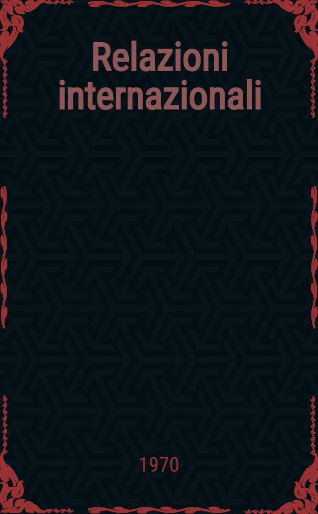 Relazioni internazionali : Settimanale di politica estera. Anno34 1970, №13