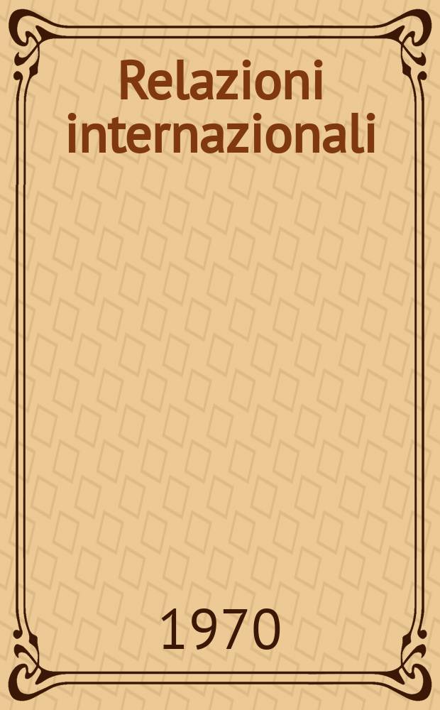 Relazioni internazionali : Settimanale di politica estera. Anno34 1970, №26