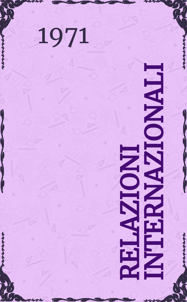 Relazioni internazionali : Settimanale di politica estera. Anno35 1971, №48