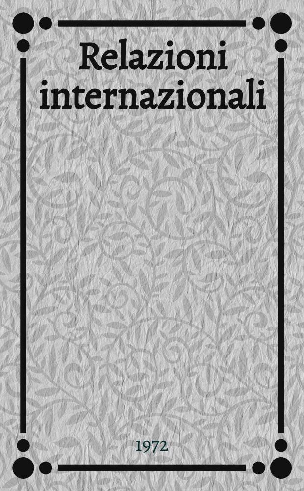 Relazioni internazionali : Settimanale di politica estera. Anno36 1972, №4