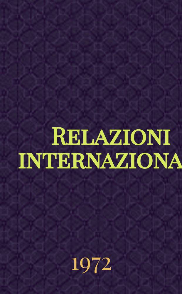 Relazioni internazionali : Settimanale di politica estera. Anno36 1972, №43