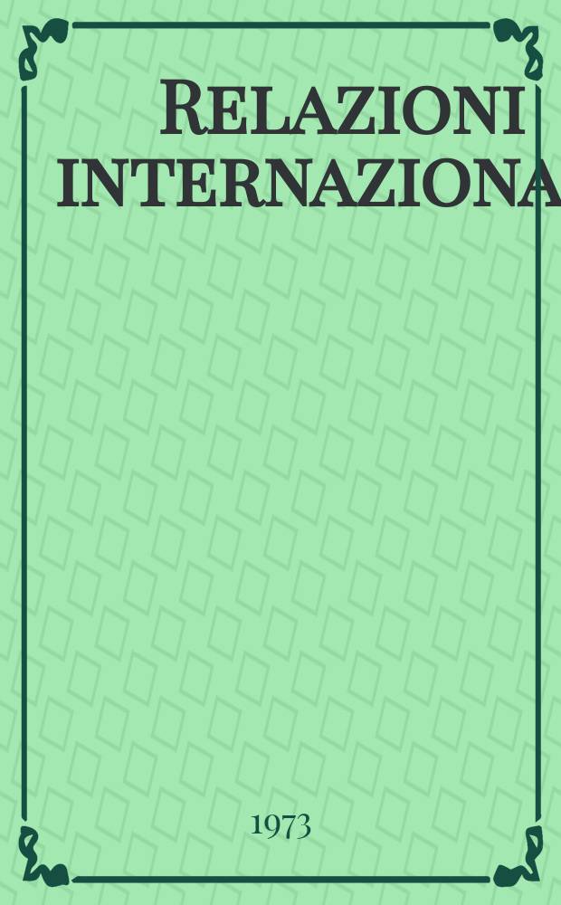 Relazioni internazionali : Settimanale di politica estera. Anno37 1973, №20