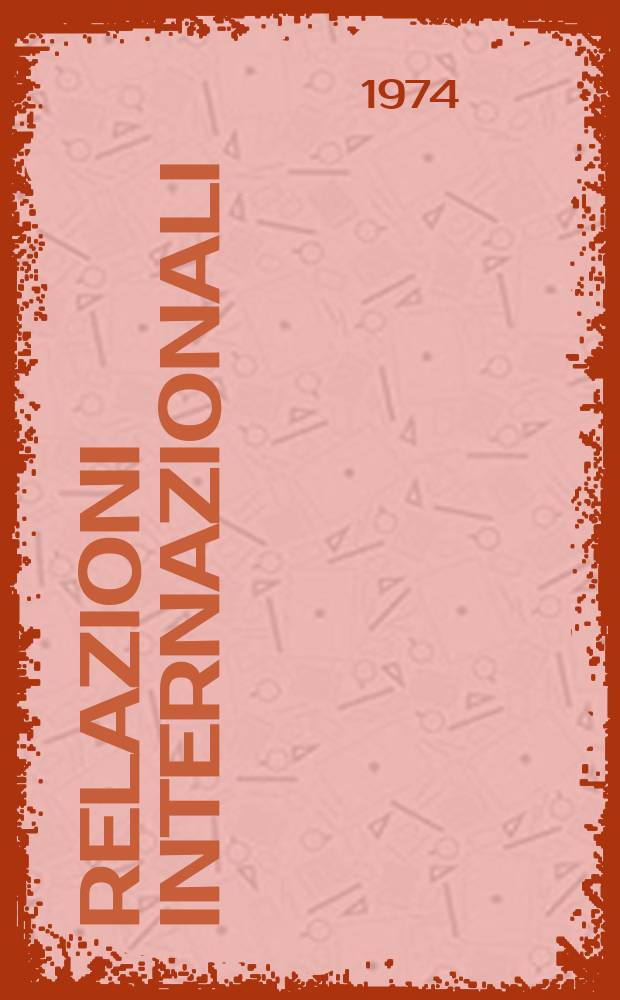 Relazioni internazionali : Settimanale di politica estera. Anno38 1974, №10