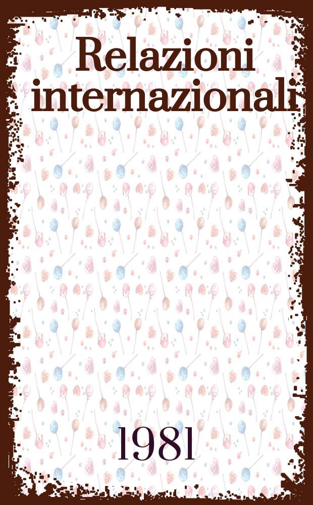 Relazioni internazionali : Settimanale di politica estera. A.45 1981, №15
