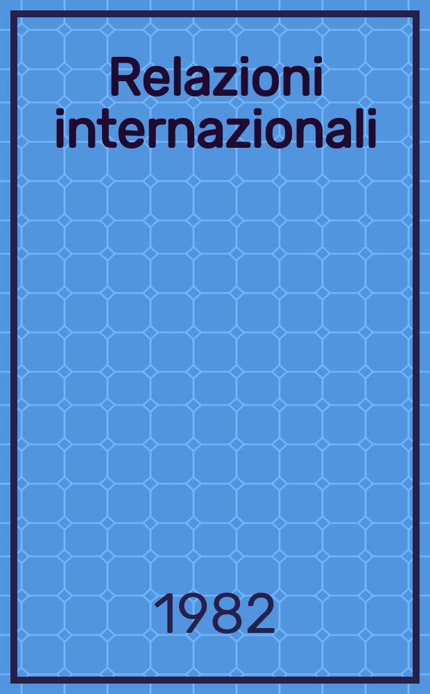 Relazioni internazionali : Settimanale di politica estera. A.46 1982, №16