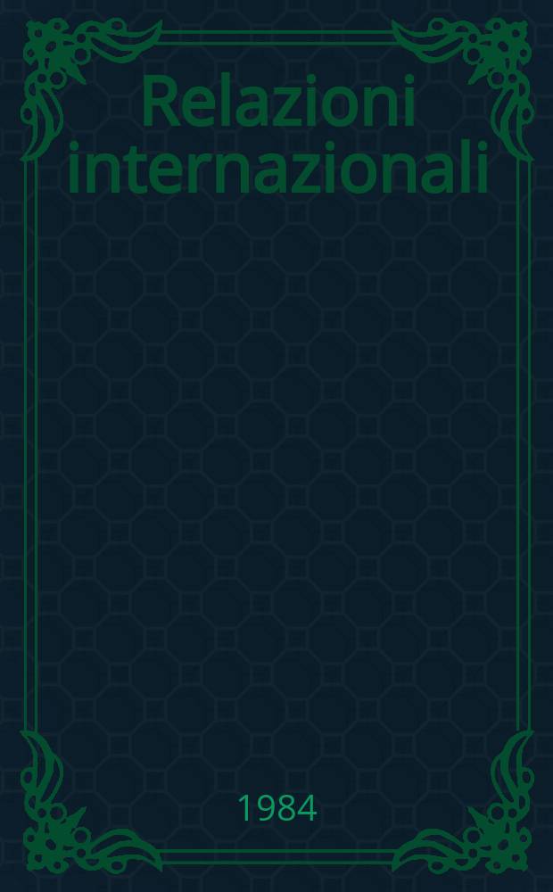 Relazioni internazionali : Settimanale di politica estera. A.48 1984, №15