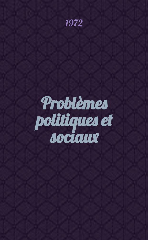 Probl&egrave;mes politiques et sociaux : Articles et documents d'actualit&eacute; mondiale. Ann&eacute;e3 1972, №137