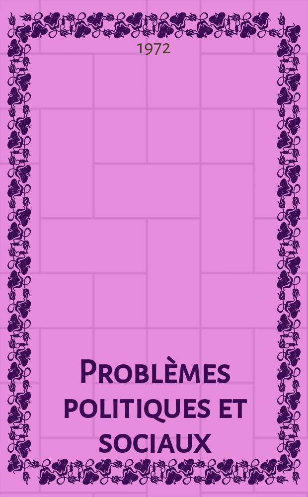 Problèmes politiques et sociaux : Articles et documents d'actualité mondiale. Année3 1972, №151