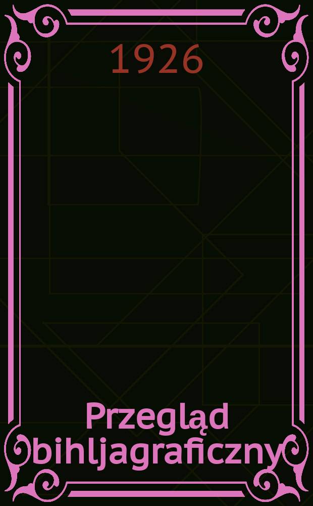 Przegląd bihljagraficzny : Dwutygodnik poswięcony zohrazowanin ruchu wydawniczego w Polsce i zagranicą. R.12 1926, №2