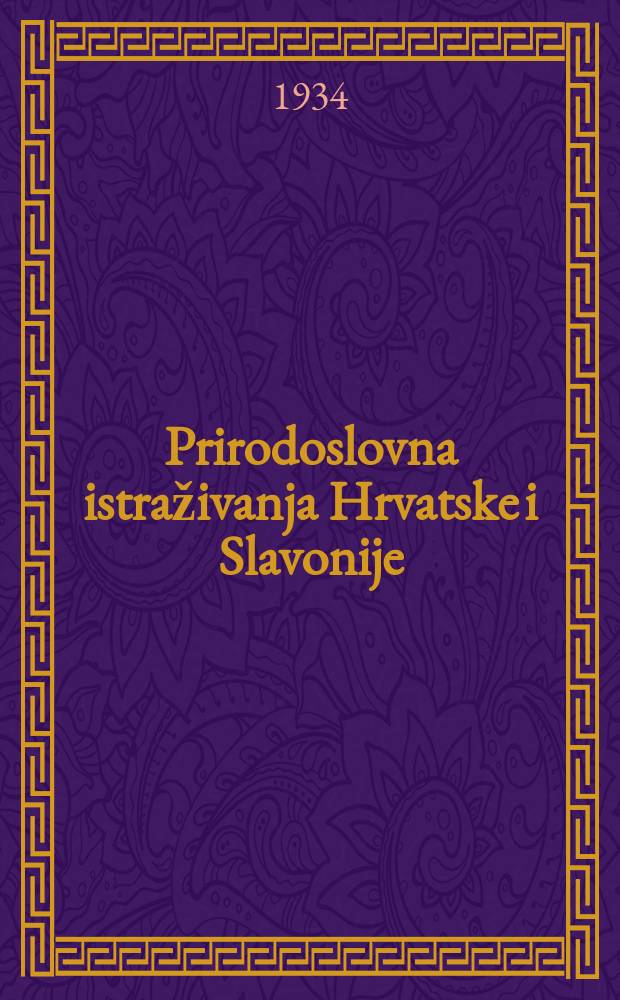 Prirodoslovna istraživanja Hrvatske i Slavonije : Potaknuta Matematičko-prirodoslovnim razredom Jugoslavenske akademije znanosti i umjetnosti. Sv.19
