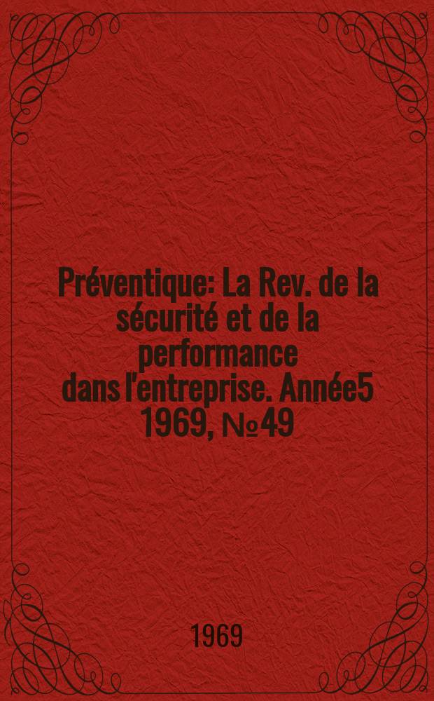Préventique : La Rev. de la sécurité et de la performance dans l'entreprise. Année5 1969, №49
