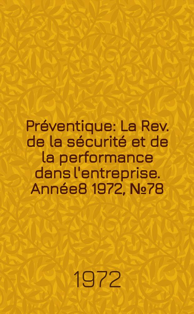 Préventique : La Rev. de la sécurité et de la performance dans l'entreprise. Année8 1972, №78