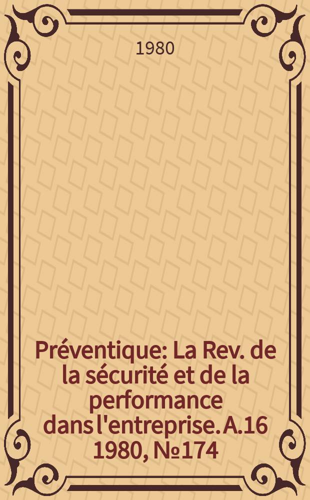 Préventique : La Rev. de la sécurité et de la performance dans l'entreprise. A.16 1980, №174