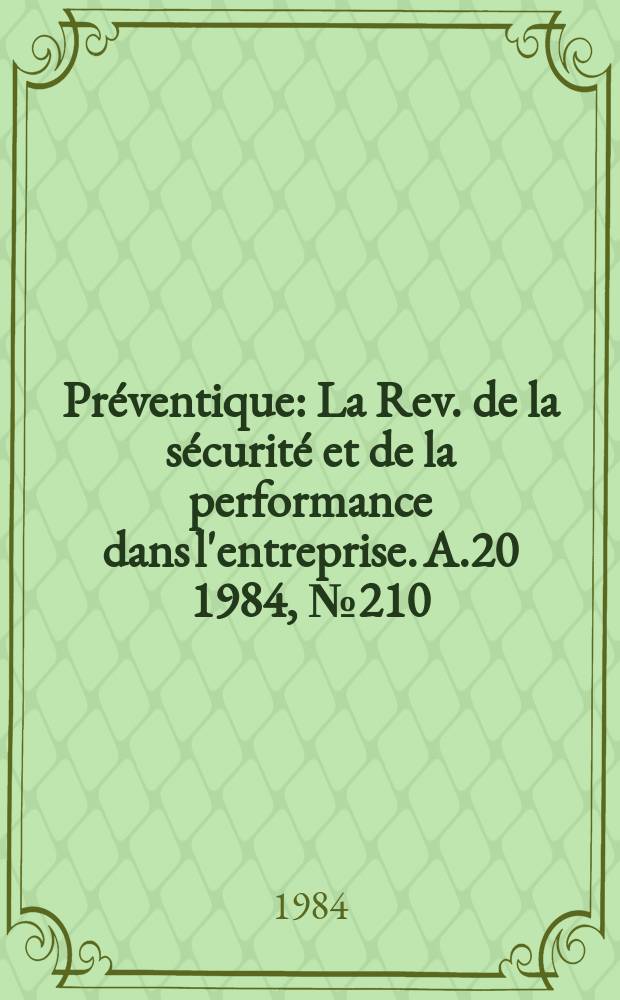 Préventique : La Rev. de la sécurité et de la performance dans l'entreprise. A.20 1984, №210