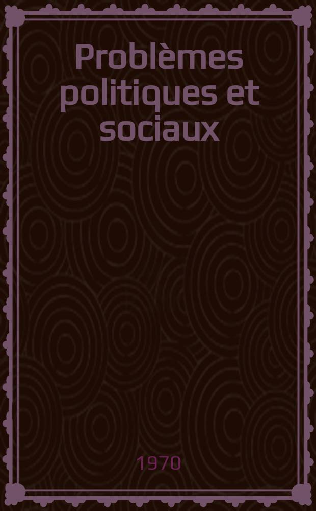 Problèmes politiques et sociaux : Articles et documents d'actualité mondiale. Année1 1970, №1/2