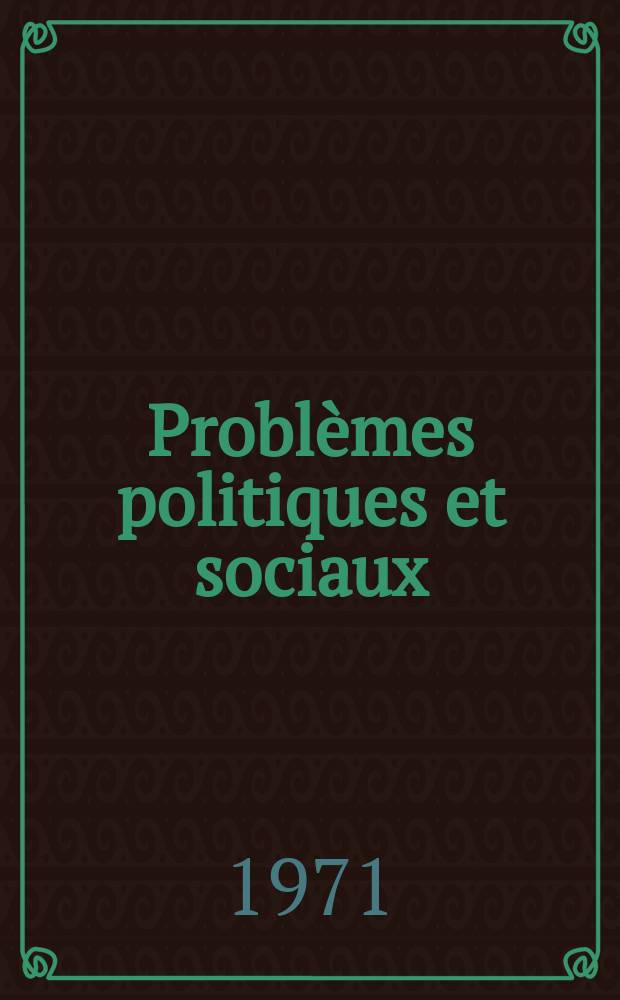 Problèmes politiques et sociaux : Articles et documents d'actualité mondiale. Année2 1971, №65