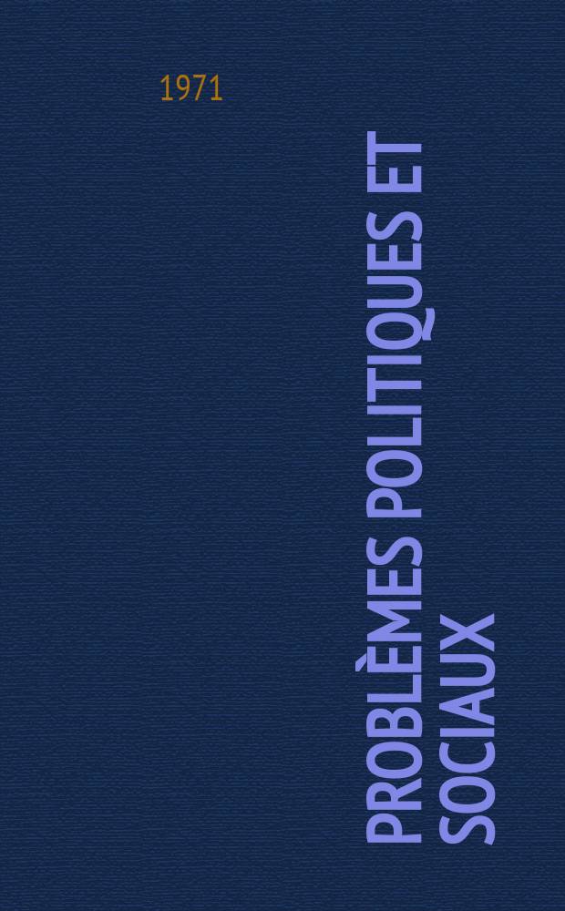 Probl&egrave;mes politiques et sociaux : Articles et documents d'actualit&eacute; mondiale. Ann&eacute;e2 1971, №68