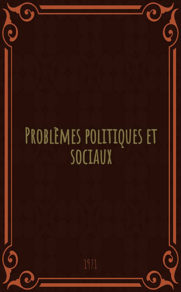 Probl&egrave;mes politiques et sociaux : Articles et documents d'actualit&eacute; mondiale. Ann&eacute;e2 1971, №97