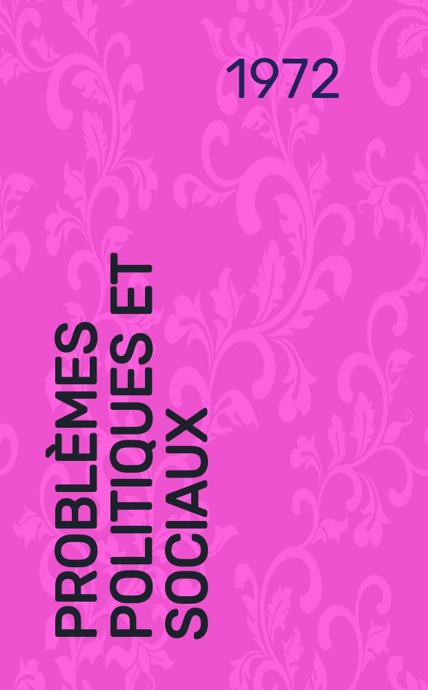 Problèmes politiques et sociaux : Articles et documents d'actualité mondiale. Année3 1972, №134