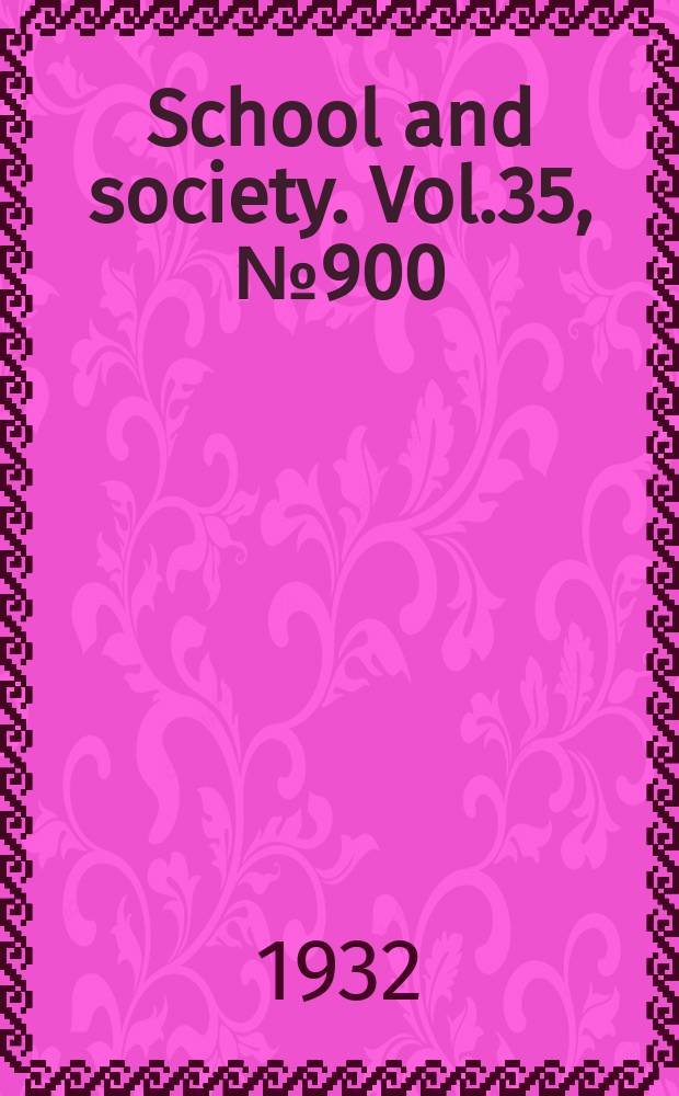 School and society. Vol.35, №900