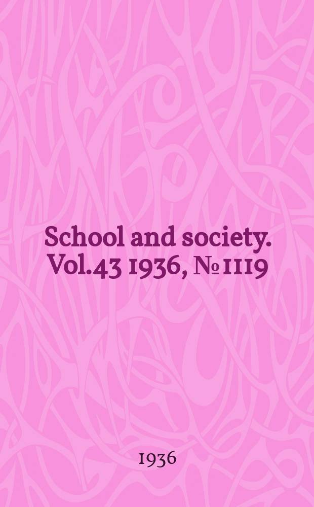 School and society. Vol.43 1936, №1119