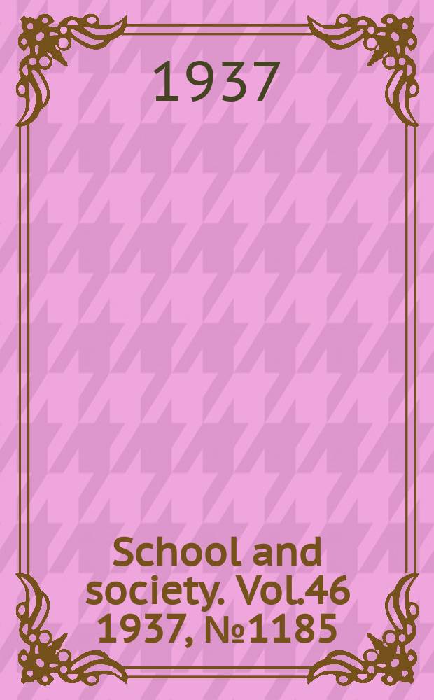 School and society. Vol.46 1937, №1185