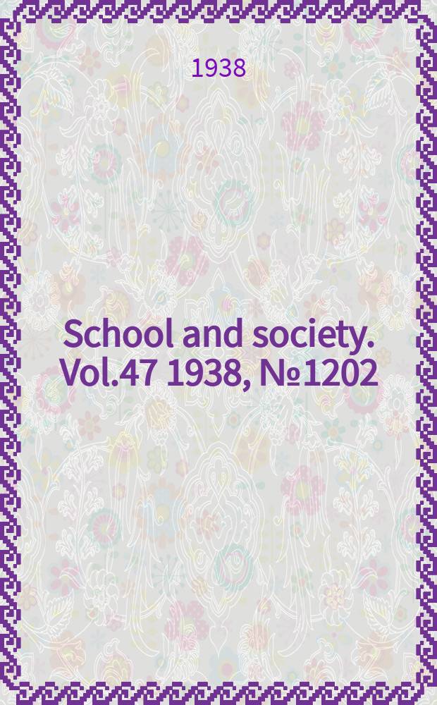 School and society. Vol.47 1938, №1202