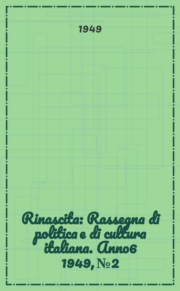 Rinascita : Rassegna di politica e di cultura italiana. Anno6 1949, №2