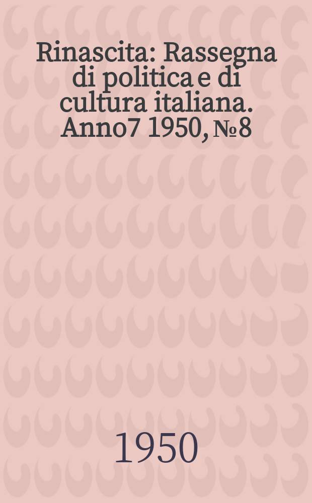 Rinascita : Rassegna di politica e di cultura italiana. Anno7 1950, №8/9