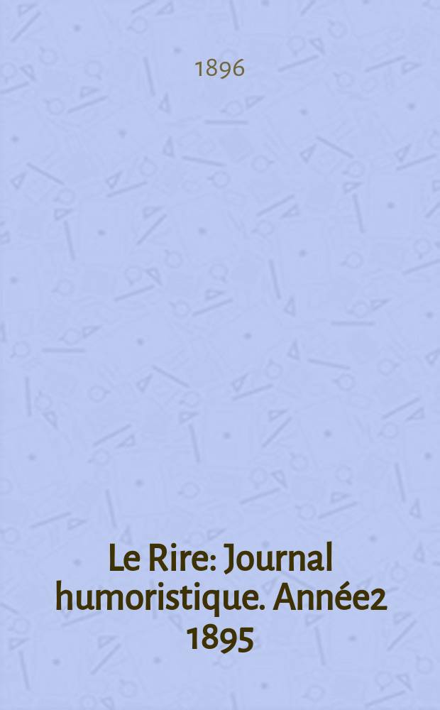 Le Rire : Journal humoristique. Année2 1895/1896, №72
