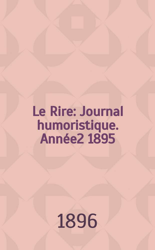 Le Rire : Journal humoristique. Année2 1895/1896, №98
