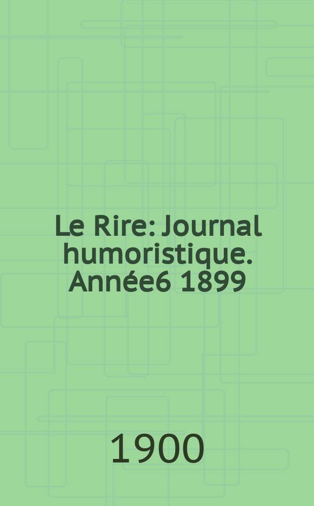 Le Rire : Journal humoristique. Ann&eacute;e6 1899/1900, №309