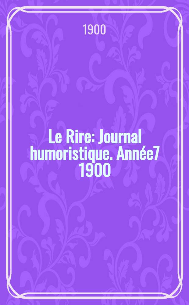 Le Rire : Journal humoristique. Année7 1900/1901, №313