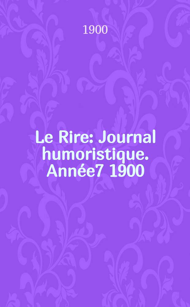 Le Rire : Journal humoristique. Année7 1900/1901, №316