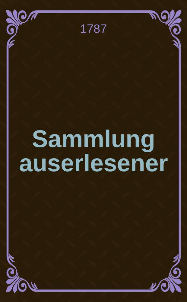 Sammlung auserlesener : Abhandlungen zum Gebrauche praktischer Aerzte. Bd.11, St&uuml;ck4