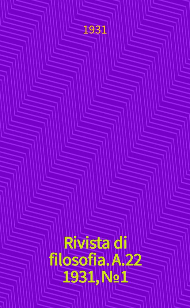 Rivista di filosofia. A.22 1931, №1