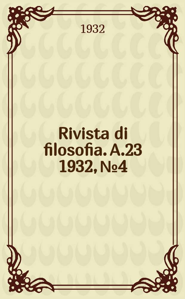 Rivista di filosofia. A.23 1932, №4