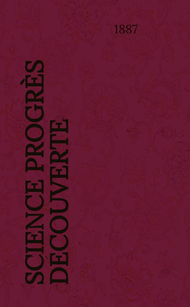 Science progrès découverte : Revue de la Société des ingénieurs civils de France. Année15 1887, Semestre1-2, №711
