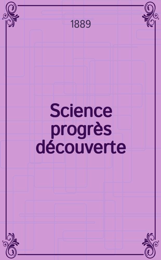Science progrès découverte : Revue de la Société des ingénieurs civils de France. Année17 1889, Semestre1-2, №859