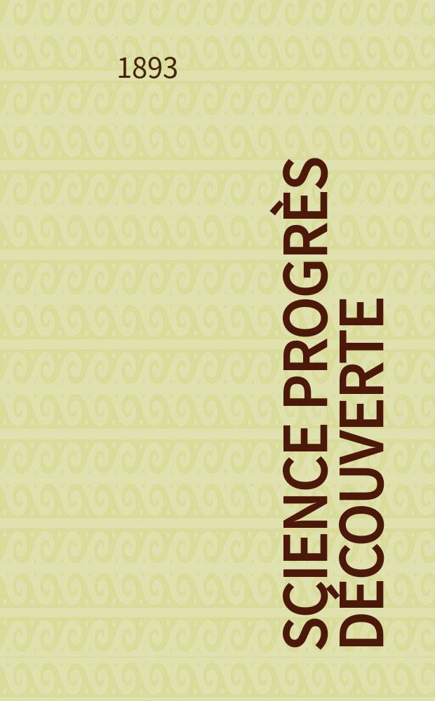 Science progrès découverte : Revue de la Société des ingénieurs civils de France. Année21 1893, Semestre1-2, №1019