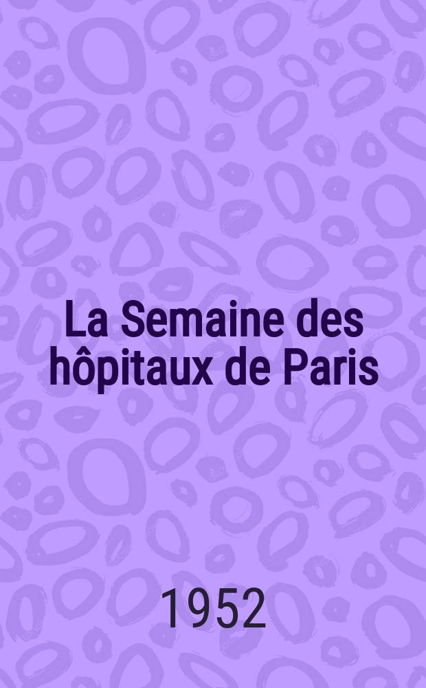 La Semaine des hôpitaux de Paris : Organe fonde par l'Assoc. d'enseignement med. des hôpitaux de Paris. Année28 1952, №42