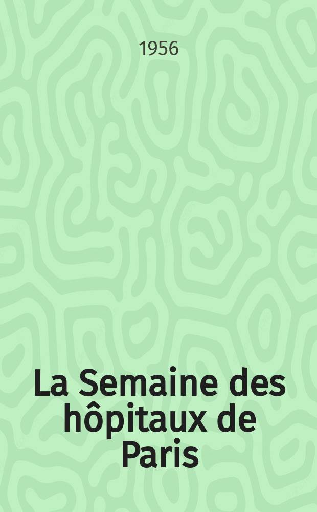 La Semaine des hôpitaux de Paris : Organe fonde par l'Assoc. d'enseignement med. des hôpitaux de Paris. Année32 1956, №19