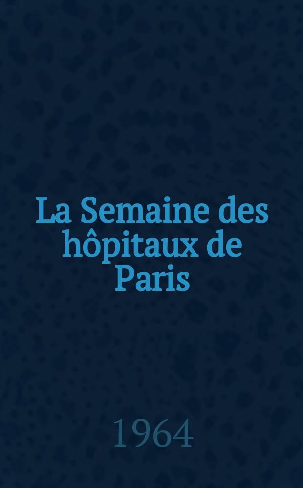 La Semaine des hôpitaux de Paris : Organe fonde par l'Assoc. d'enseignement med. des hôpitaux de Paris. Année40 1964, №51