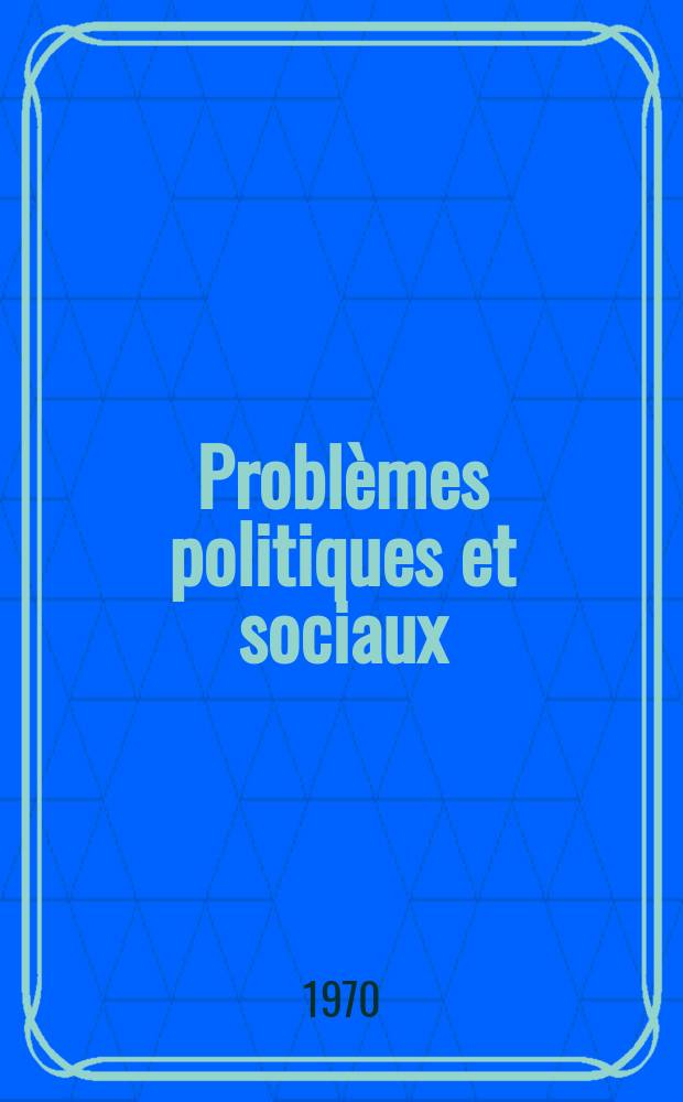 Problèmes politiques et sociaux : Articles et documents d'actualité mondiale. Année1 1970, №12