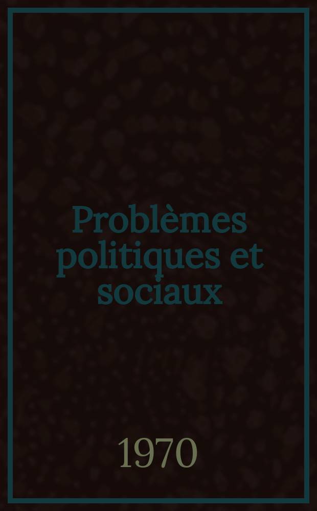 Problèmes politiques et sociaux : Articles et documents d'actualité mondiale. Année1 1970, №13
