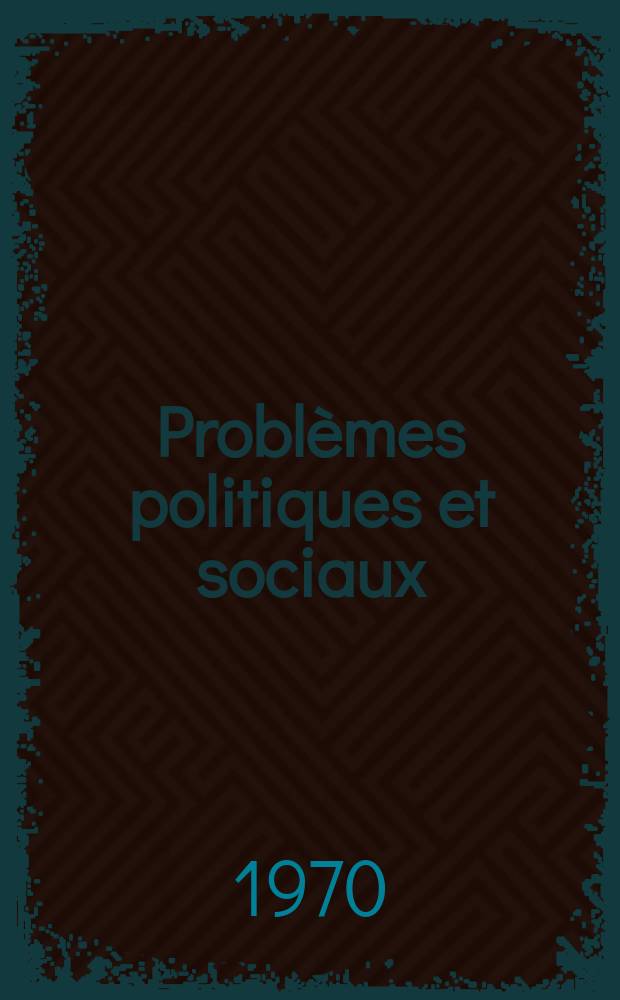 Problèmes politiques et sociaux : Articles et documents d'actualité mondiale. Année1 1970, №17